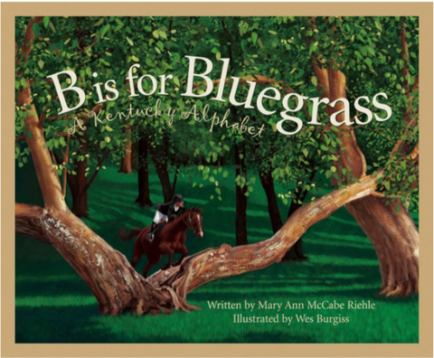 B is for Bluegrass: A Kentucky Alphabet Book